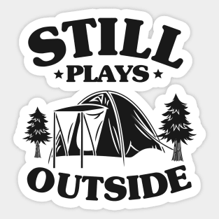 Still Plays Outside Camping Lover Tent Camper Gift Sticker